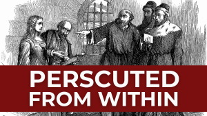 Persecuted from Within: How the Saints Endured Crises in the Church