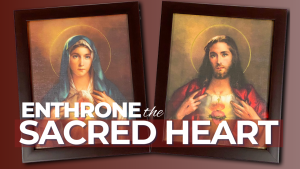 Enthrone the Sacred Heart of Jesus
