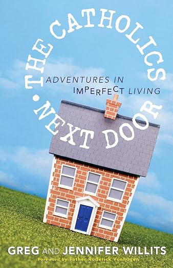 The Catholics Next Door: Adventures in Imperfect Living book cover